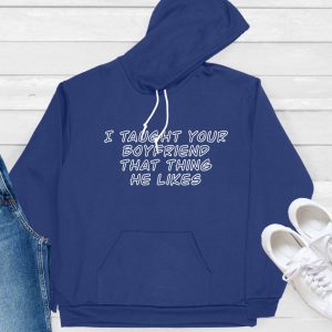 I taught your boyfriend hoodie navy