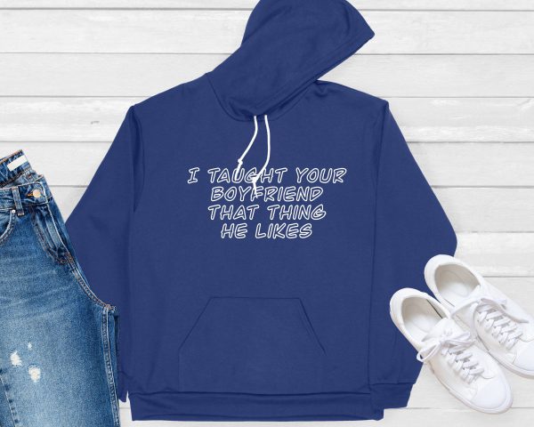 I taught your boyfriend hoodie navy