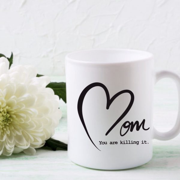 Mom you are killing it mug