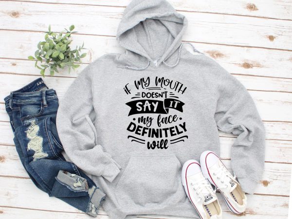 If my mouth doesn't say it hoodie grey