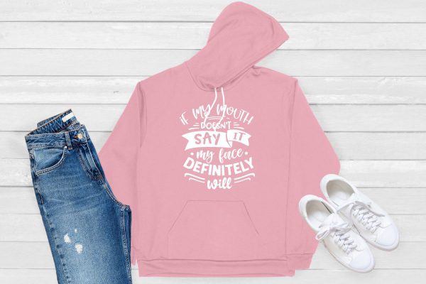 If my mouth doesn't say it hoodie pink