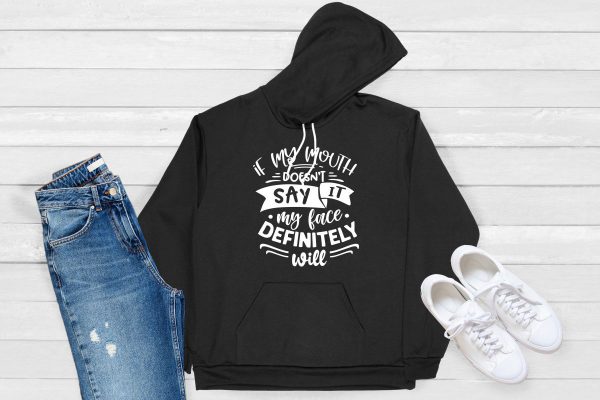 If my mouth doesn't say it hoodie black