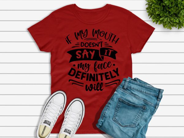 If my mouth doesn't say it t-shirt red