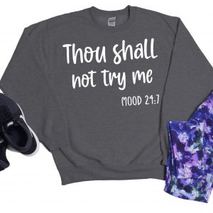 Thou shall not try me sweater grey